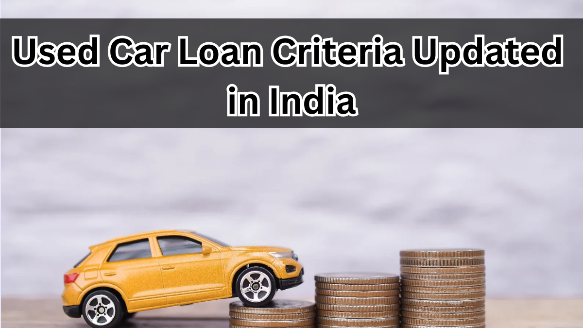 Used Car Loan Criteria Updated in India: What Buyers Need to Know in 2025
