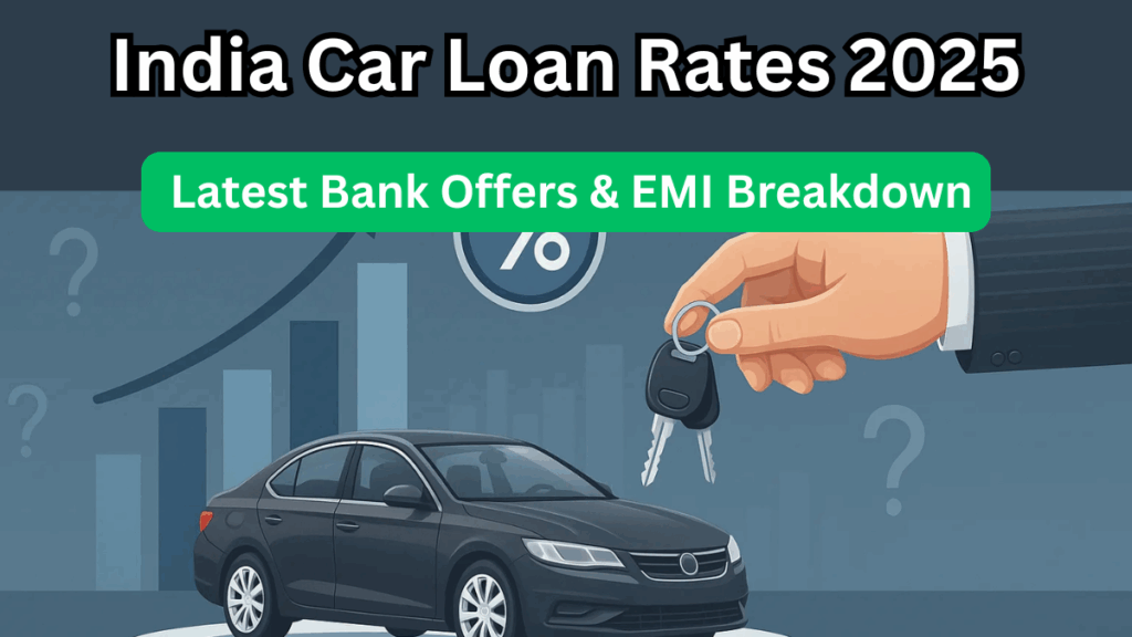 India Car Loan Rates 2025: Latest Bank Offers & EMI Breakdown