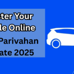 Register Your Vehicle Online – India Parivahan Update 2025