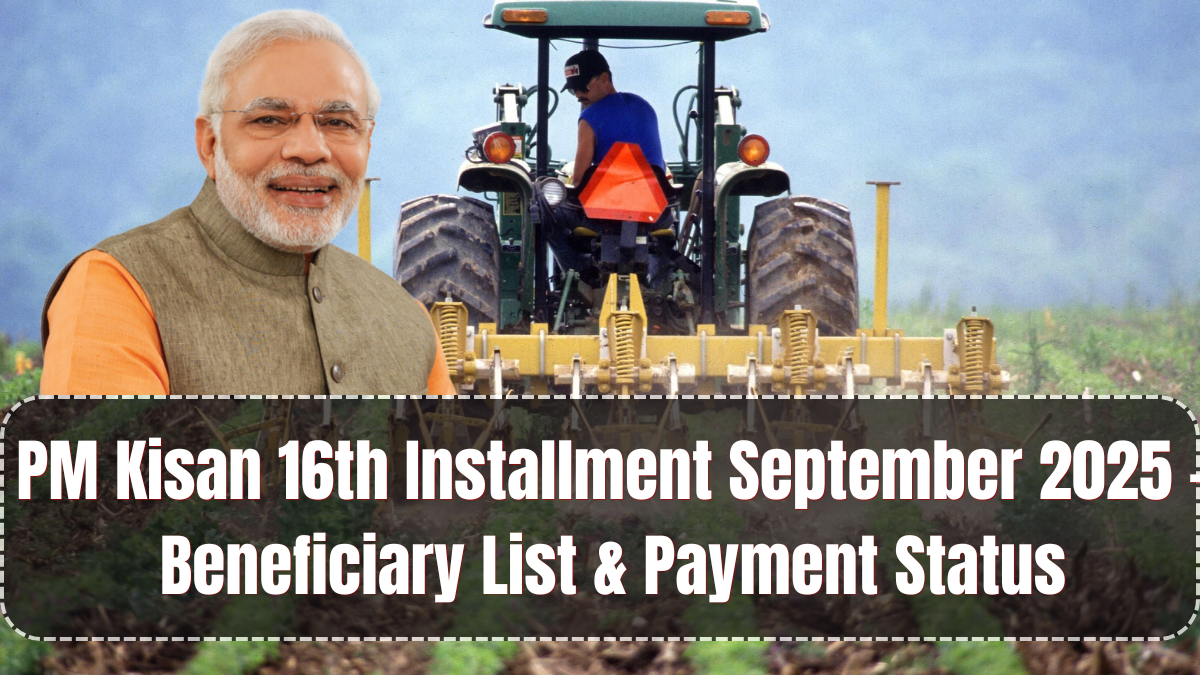 PM Kisan 16th Installment September 2025 – Beneficiary List & Payment Status