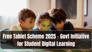 Free Tablet Scheme 2025 – Govt Initiative for Student Digital Learning