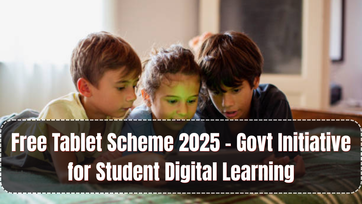 Free Tablet Scheme 2025 – Govt Initiative for Student Digital Learning