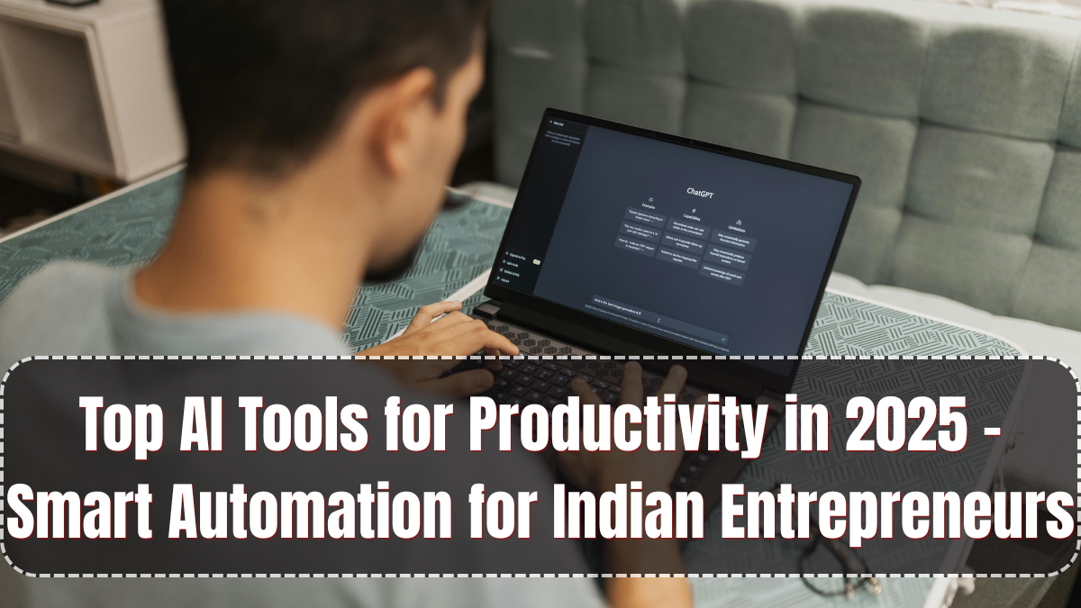 Top AI Tools for Productivity in 2025 – Smart Automation for Indian Entrepreneurs