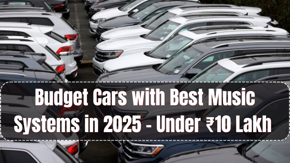 Budget Cars with Best Music Systems in 2025 – Under ₹10 Lakh Picks