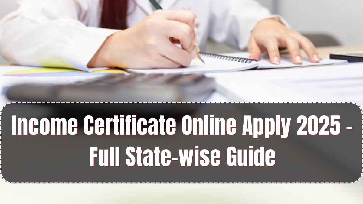 Income Certificate Online Apply 2025 – Full State-wise Guide
