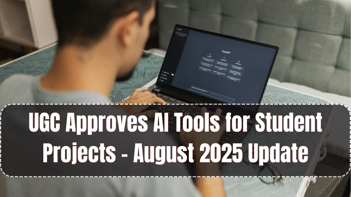 UGC Approves AI Tools for Student Projects – August 2025 Update