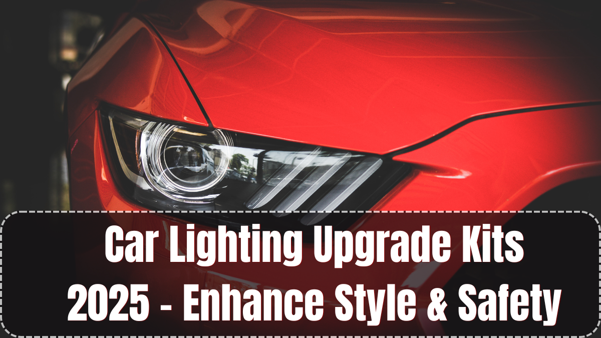 Car Lighting Upgrade Kits 2025 – Enhance Style & Safety