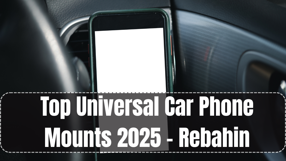 Top Universal Car Phone Mounts 2025 – Rebahin