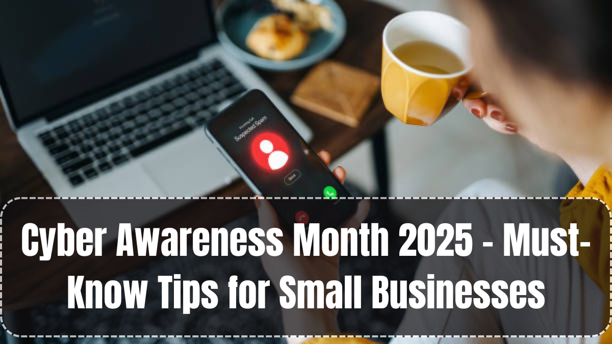 Cyber Awareness Month 2025 – Must-Know Tips for Small Businesses