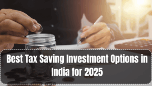Best Tax Saving Investment Options in India for 2025