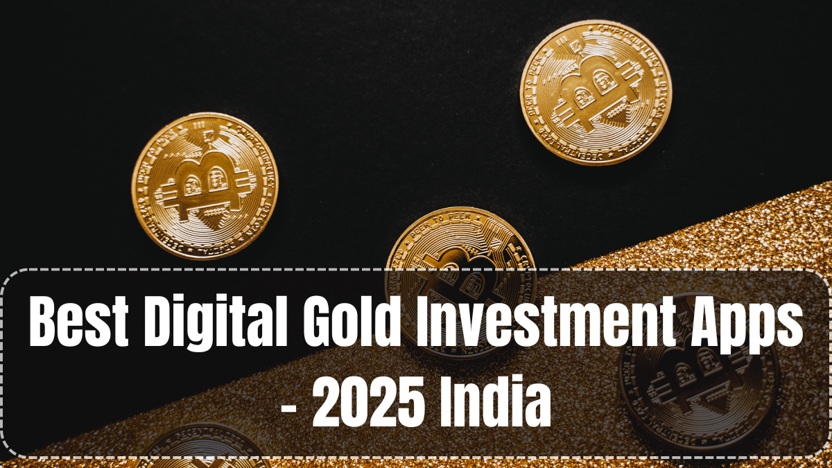 Best Digital Gold Investment Apps – 2025 India