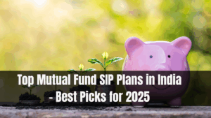 Top Mutual Fund SIP Plans in India – Best Picks for 2025