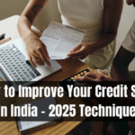How to Improve Your Credit Score in India – 2025 Techniques
