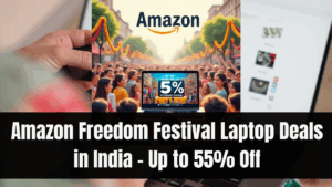 Amazon Freedom Festival Laptop Deals in India – Up to 55% Off