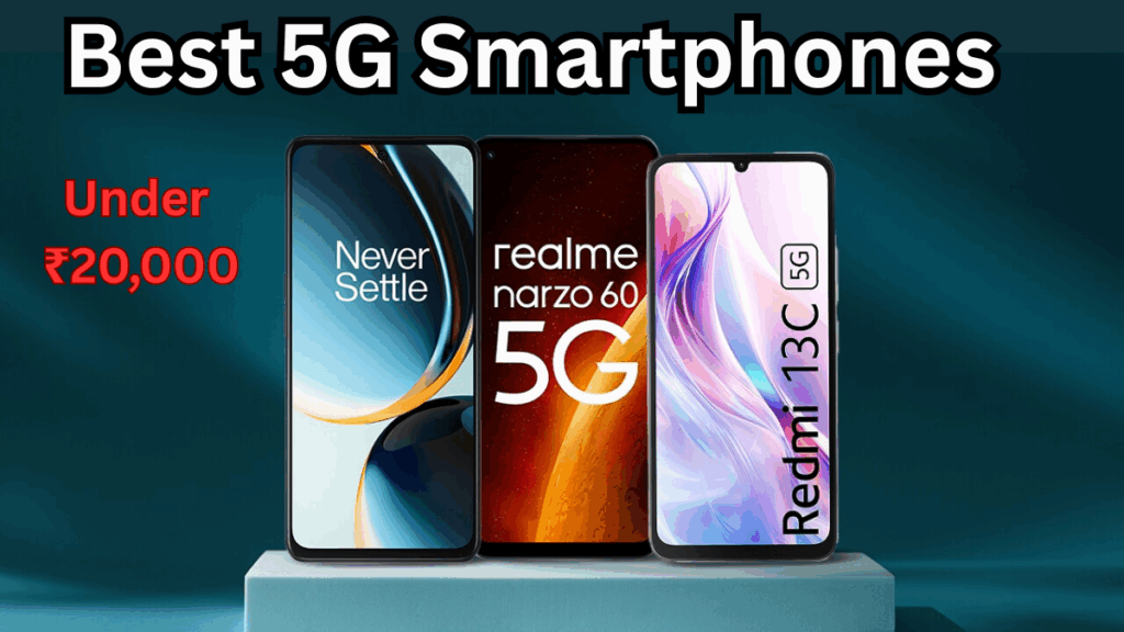 Best 5G Smartphones Under ₹20,000 in 2025 – Performance & Battery Life Compared