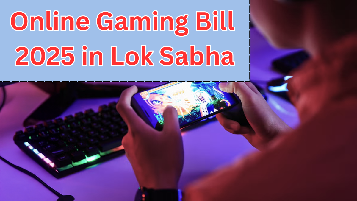 Online Gaming Bill 2025 in Lok Sabha – Key Highlights and What Makes It Special