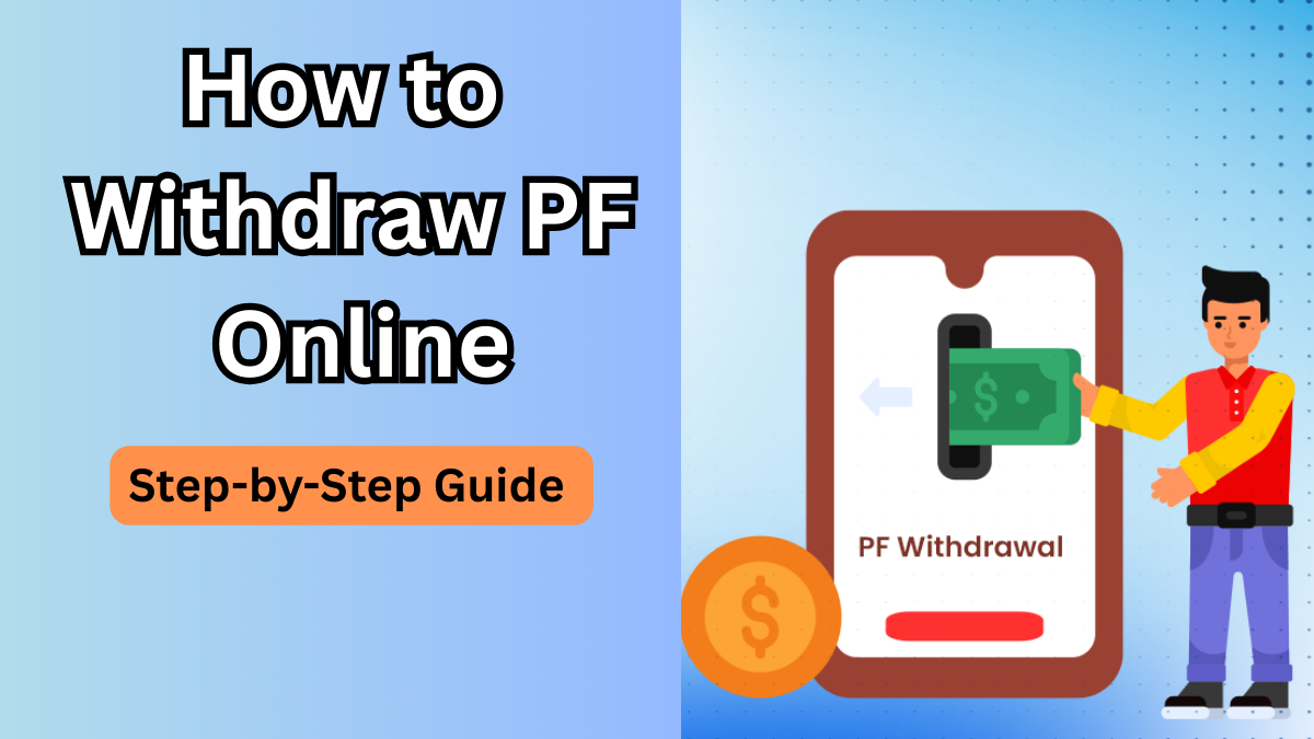 How to Withdraw PF Online – Step-by-Step Guide (2025 Update)
