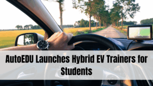 AutoEDU Launches Hybrid EV Trainers for Students