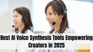 Best AI Voice Synthesis Tools Empowering Content Creators in 2025