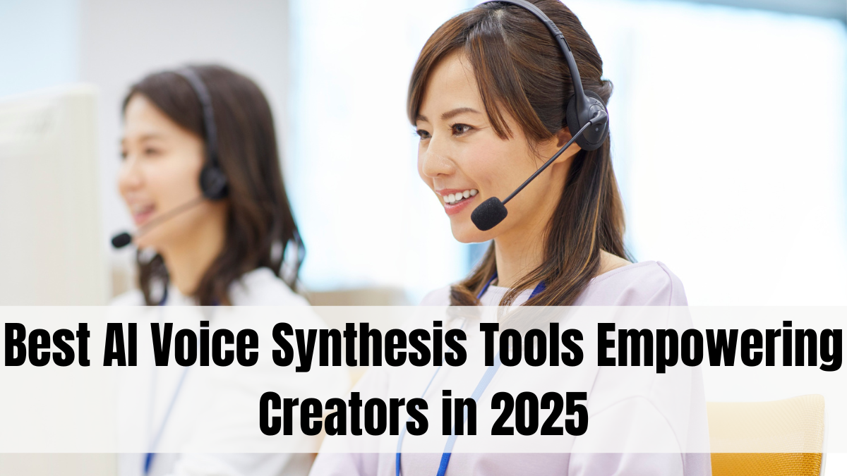 Best AI Voice Synthesis Tools Empowering Content Creators in 2025
