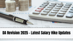 DA Revision 2025 – Latest Salary Hike Updates