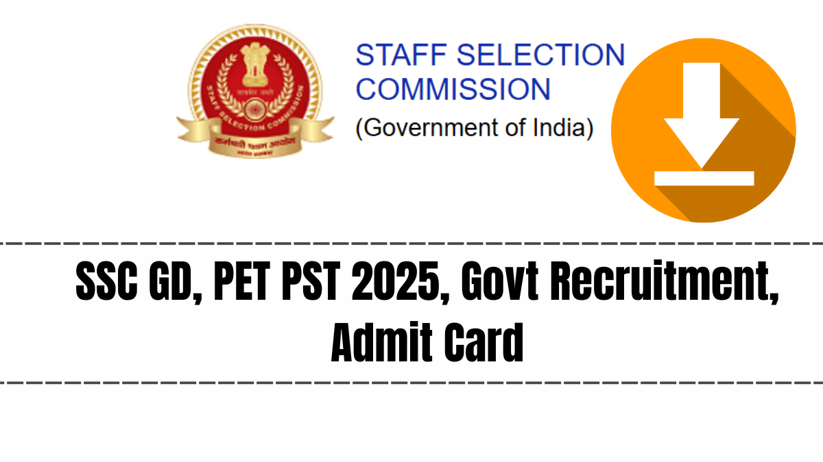SSC GD, PET PST 2025, Govt Recruitment, Admit Card