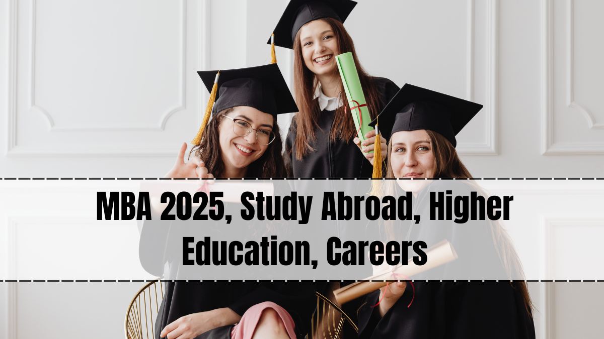 MBA 2025, Study Abroad, Higher Education, Careers