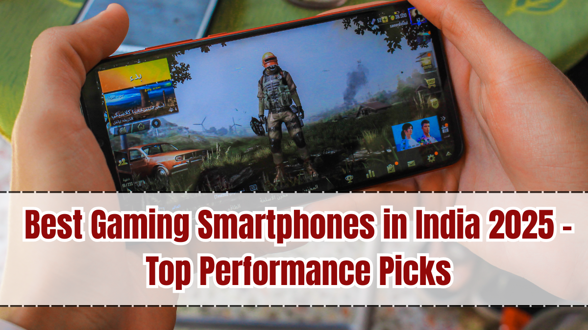 Best Gaming Smartphones in India 2025 – Top Performance Picks