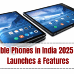 Foldable Phones in India 2025 – New Launches & Features