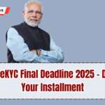 PM Kisan eKYC Final Deadline 2025 – Don’t Miss Your Installment