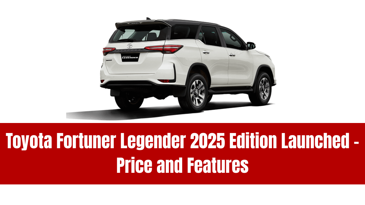 Toyota Fortuner Legender 2025 Edition Launched – Price and Features