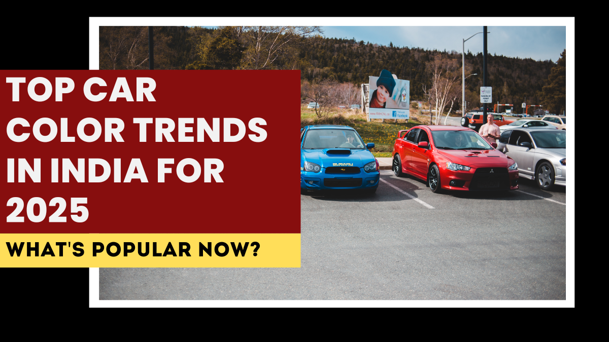 Top Car Color Trends in India for 2025 – What's Popular Now?
