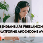 Why More Indians Are Freelancing in 2025 – Best Platforms and Income Avenues