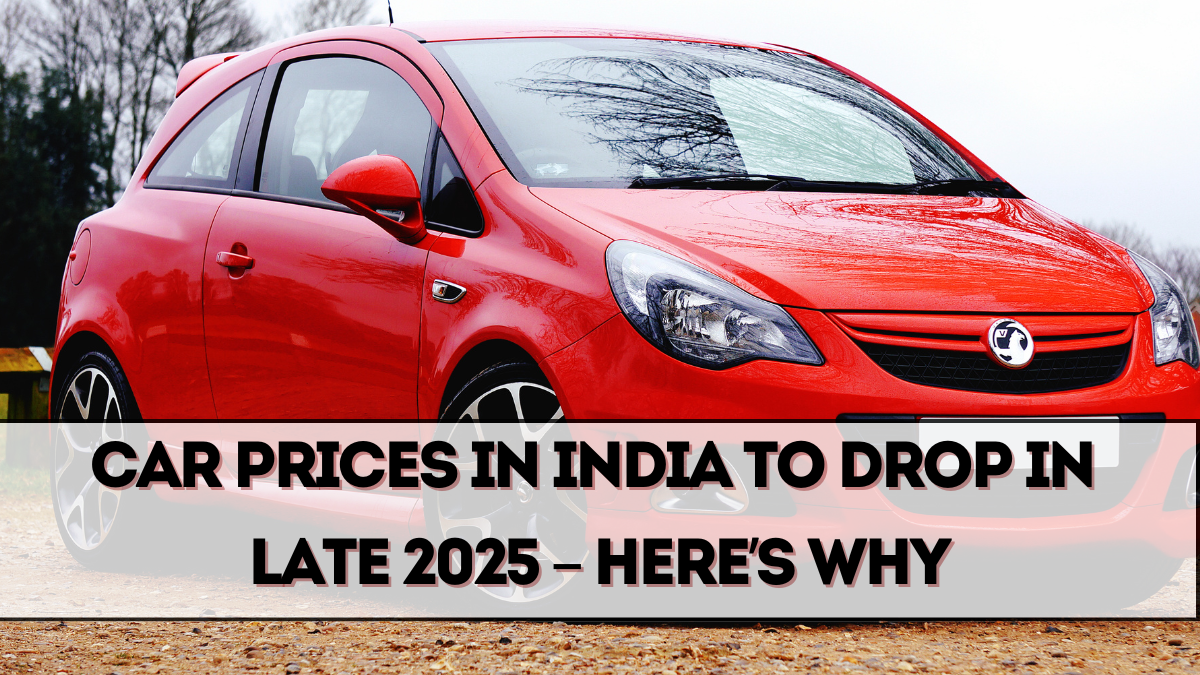 Car Prices in India to Drop in Late 2025 – Here’s Why