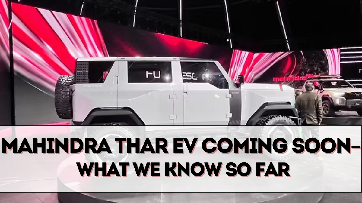 Mahindra Thar EV Coming Soon – What We Know So Far