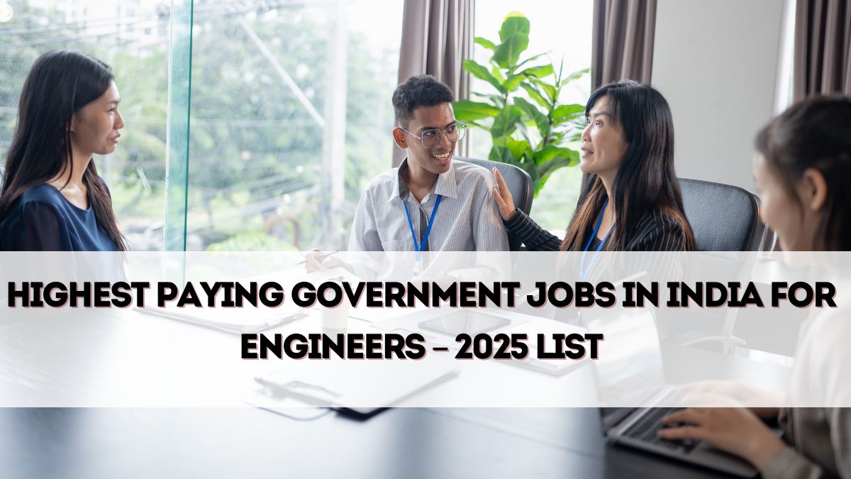 Highest Paying Government Jobs in India for Engineers – 2025 List